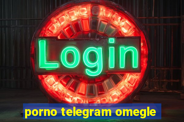 porno telegram omegle